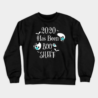 2020 Has Been Boo Sheet - Funny Quarantine Crewneck Sweatshirt